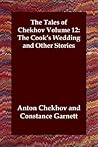 The Tales of Chekhov: The Cook's Wedding and Other Stories The Tales of Chekhov: The Cook's Wedding and Other Stories