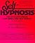Self-Hypnosis: The Complete...