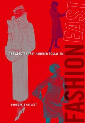 FashionEast: The Spectre that Haunted Socialism (Mit Press)