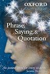 Oxford Dictionary of Phrase, Saying, & Quotation Oxford Dictionary of Phrase, Saying, & Quotation