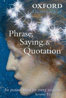 Oxford Dictionary of Phrase, Saying, & Quotation (Hardcover)