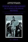 Power and Religiosity in a Post-Colonial Setting: Sinhala Catholics in Contemporary Sri Lanka (Cambridge Studies in Social and Cultural Anthropology, Series Number 87)