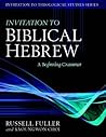 Invitation to Biblical Hebrew: A Beginning Grammar (Invitation to Theological Studies) Invitation to Biblical Hebrew: A Beginning Grammar (Invitation to Theological Studies)