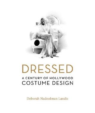 Dressed: A Century of Hollywood Costume Design (Hardcover)