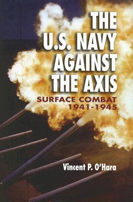 The U.S. Navy Against the Axis: Surface Combat, 1941-1945 (Hardcover)