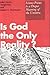 Is God the Only Reality? Science Points to a Deeper Meaning of the Universe