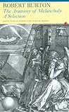 The Anatomy of Melancholy: A Selection The Anatomy of Melancholy: A Selection
