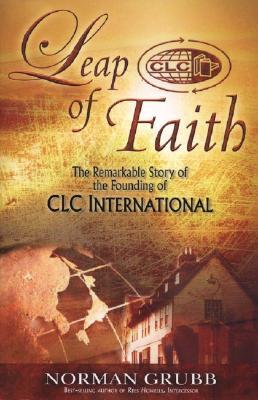 Leap of Faith: The Remarkable Story of the Founding of CLC International