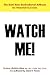 Watch Me! The Bold New Motivational Attitude for Personal Suc... by Riana Milne