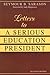 Letters to a Serious Education President