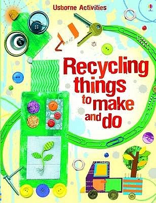 Recycling Things to Make and Do (Paperback)
