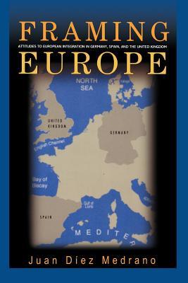 Framing Europe: Attitudes to European Integration in Germany, Spain, and the United Kingdom (Princeton Studies in Cultural Sociology)