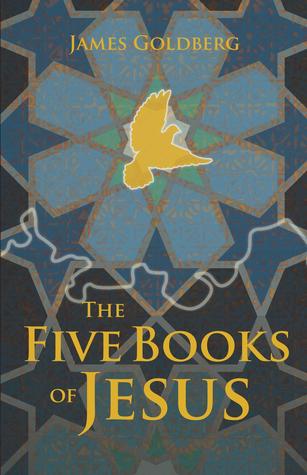 The Five Books of Jesus by James Goldberg