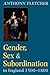 Gender, Sex, and Subordination in England, 1500-1800 by Anthony Fletcher