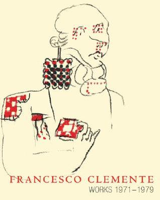 Francesco Clemente: Works 1971-1979 (Hardcover)