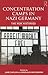 Concentration Camps in Nazi Germany by Jane Caplan