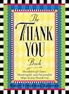 The Thank You Book: Hundreds of Clever, Meaningful, and Purposeful Ways to Say Thank You