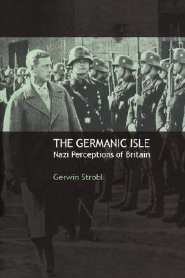 The Germanic Isle: Nazi Perceptions of Britain (Paperback)