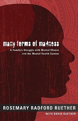 Many Forms of Madness: A Family's Struggle with Mental Illness and the Mental Health System (Paperback)