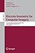 Discrete Geometry for Computer Imagery: 13th International Conference, DGCI 2006, Szeged, Hungary, October 25-27, 2006, Proceedings (Lecture Notes in Computer Science, 4245)