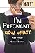 I'm Pregnant. Now What? (Te...