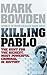 Killing Pablo by Mark Bowden