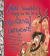 You Wouldn't Want to Be in a Medieval Dungeon!: Prisoners You'd Rather Not Meet (You Wouldn't Want to...) You Wouldn't Want to Be in a Medieval Dungeon!: Prisoners You'd Rather Not Meet (You Wouldn't Want to...)