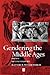 Gendering the Middle Ages: A Gender and History Special Issue