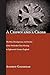 A Crown and a Cross: The Rise, Development, and Decline of the Methodist Class Meeting in Eighteenth-Century England