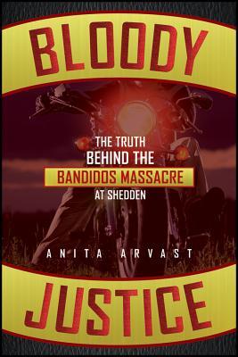 Bloody Justice: The Truth Behind the Bandido Massacre at Shedden (Paperback)
