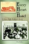 Every Heart and Hand: A Leo High School Story Every Heart and Hand: A Leo High School Story