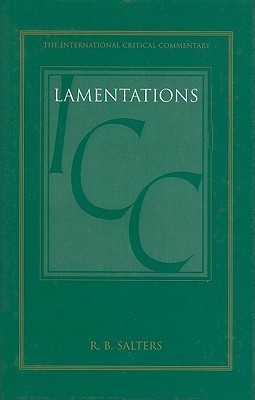 Lamentations: A Critical and Exegetical Commentary (International Critical Commentary)