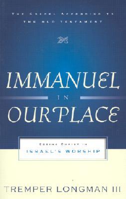 Immanuel In Our Place: Seeing Christ in Israel’s Worship (Gospel According to the Old Testament)