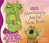 Flip-flop and the Absolutely Awful New Baby (Flip-Flop Adventures)