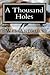 A Thousand Holes