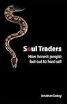 Soul Traders: How Honest People Lost Out to Hard Sell