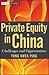 Private Equity in China: Challenges and Opportunities (Wiley Finance)