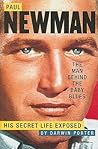 Paul Newman, The Man Behind the Baby Blues by Darwin Porter