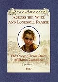 Across the Wide and Lonesome Prairie: The Oregon Trail Diary of Hattie Campbell (Dear America)