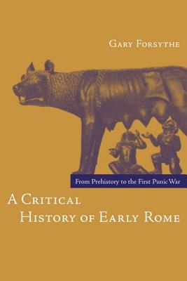 A Critical History of Early Rome: From Prehistory to the First Punic War (Hardcover)