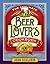 The Ultimate Beer Lover's Cookbook: More Than 400 Recipes