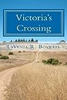 Victoria's Crossing by Lavenia R. Boswell