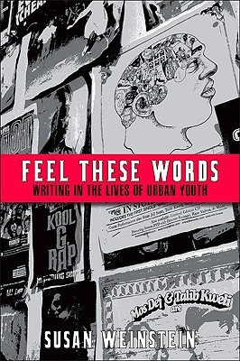 Feel These Words: Writing in the Lives of Urban Youth (Hardcover)