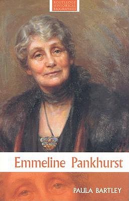 Emmeline Pankhurst (Routledge Historical Biographies)