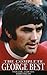 The Complete George Best: Every Match, Every Goal