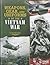 Weapons, Gear, and Uniforms of the Vietnam War (Equipped for Battle)