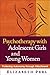 Psychotherapy with Adolescent Girls and Young Women: Fostering Autonomy through Attachment