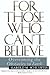 For Those Who Can't Believe  by Harold M. Schulweis