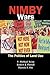 NIMBY Wars. The Politics of Land Use