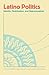 Latino Politics: Identity, Mobilization, and Representation (Race, Ethnicity, and Politics)